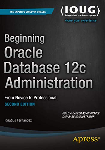 Beginning Oracle Database 12c Administration: From Novice to Professional [Paperback]