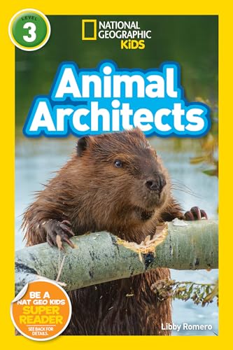 Animal Architects (National Geographic Kids Readers, Level 3) [Paperback]