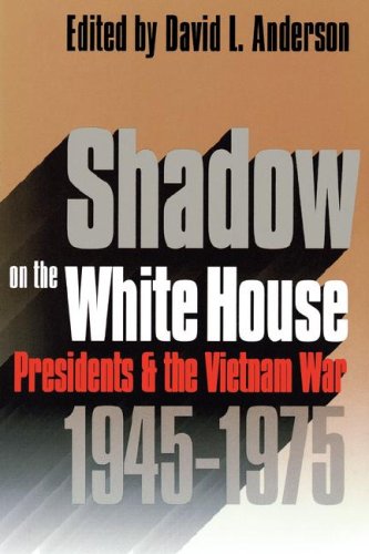 Shado On The White House Presidents And The Vietnam War, 1945-1975 [Paperback]