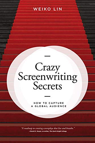 Crazy Screenwriting Secrets: How to Capture A Global Audience [Paperback]