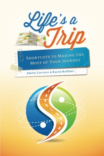 Life's A Trip Shortcuts To Making The Most Of Your Journey [Paperback]