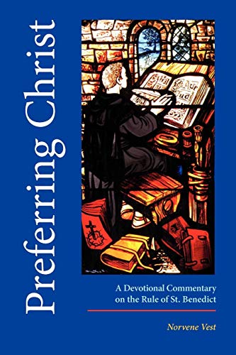 Preferring Christ A Devotional Commentary On The Rule Of Saint Benedict [Paperback]