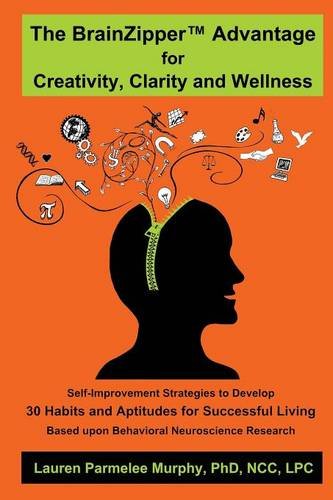 The Brainzipper (tm) Advantage For Creativity, Clarity And Wellness [Paperback]