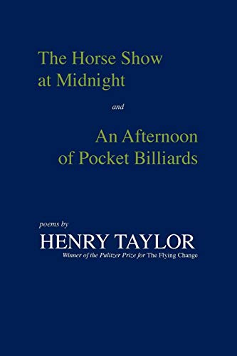 The Horse Sho At Midnight And An Afternoon Of Pocket Billiards Poems [Paperback]