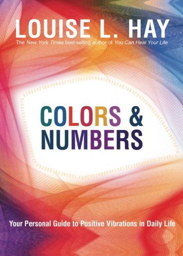 Colors & Numbers: Your Personal Guide To Positive Vibrations In Daily Life [Paperback]