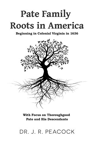 Pate Family Roots in America  Beginning in Colonial Virginia In 1636 [Paperback]