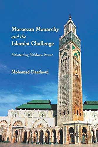 Moroccan Monarchy and the Islamist Challenge: Maintaining Makhzen Power [Paperback]