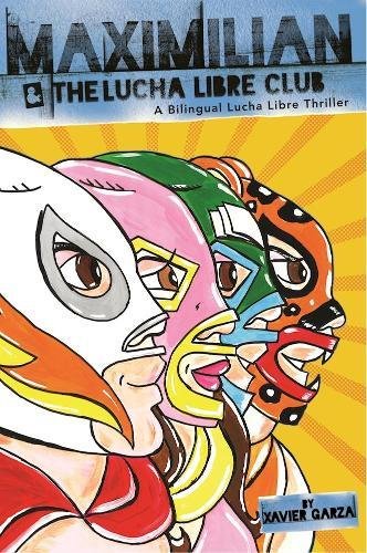 Maximilian and the Lucha Libre Club: A Bilingual Lucha Libre Thriller [Paperback]