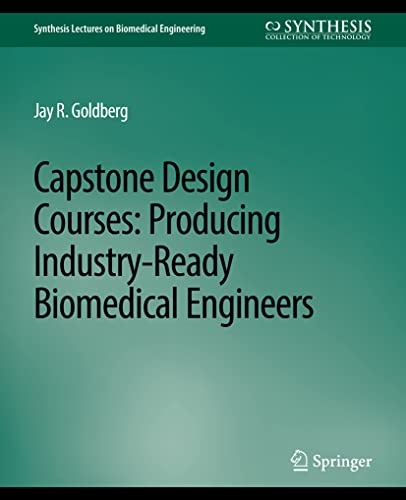 Capstone Design Courses: Producing Industry-Ready Biomedical Engineers [Paperback]