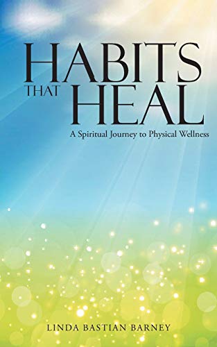 Habits That Heal  A Spiritual Journey to Physical Wellness [Paperback]