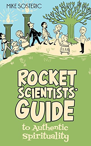 Rocket Scientists' Guide To Authentic Spirituality [Paperback]