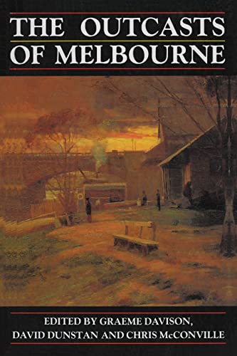 The Outcasts of Melbourne Essays in social history [Paperback]