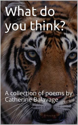 What Do You Think A Collection Of Poems By Catherine Balavage [Paperback]