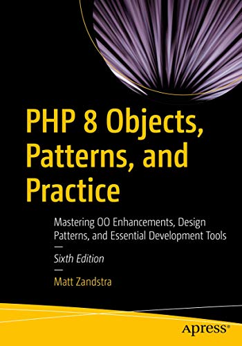 PHP 8 Objects, Patterns, and Practice: Mastering OO Enhancements, Design Pattern [Paperback]