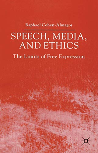 Speech, Media and Ethics: The Limits of Free Expression: Critical Studies on Fre [Hardcover]