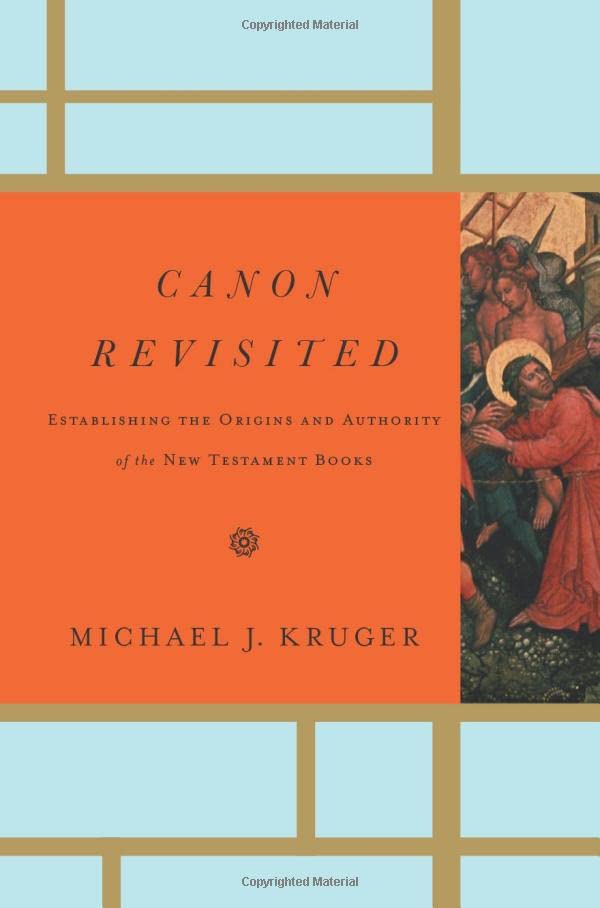 Canon Revisited: Establishing the Origins and Authority of the New Testament Boo [Hardcover]