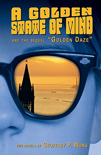 A Golden State Of Mind And The Sequel Golden Daze To Novels By Geoffrey P. Won [Paperback]