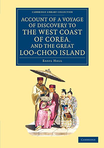 Account of a Voyage of Discovery to the West Coast of Corea, and the Great Loo-C [Paperback]