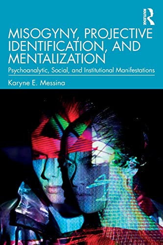 Misogyny, Projective Identification, and Mentalization Psychoanalytic, Social,  [Paperback]