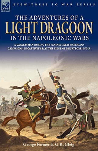 The Adventures Of A Light Dragoon In The Napoleonic Wars - A Cavalryman During T [Paperback]