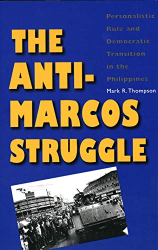 The Anti-Marcos Struggle Personalistic Rule and Democratic Transition in the Ph [Paperback]