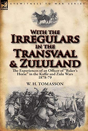 With The Irregulars In The Transvaal And Zululand The Experiences Of An Officer [Hardcover]