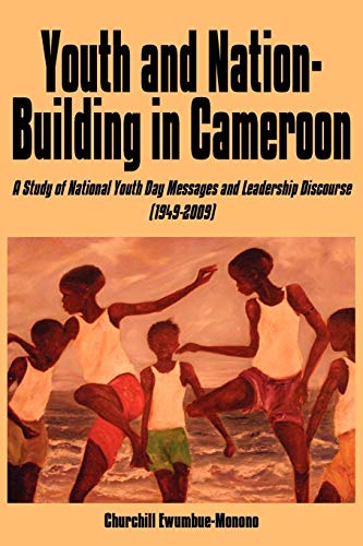 Youth and Nation-Building in Cameroon A Study of National Youth Day Messages an [Paperback]