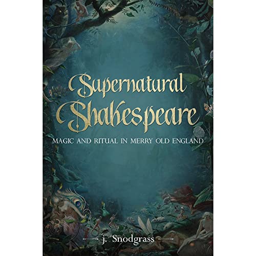 Supernatural Shakespeare: Magic and Ritual in Merry Old England [Paperback]