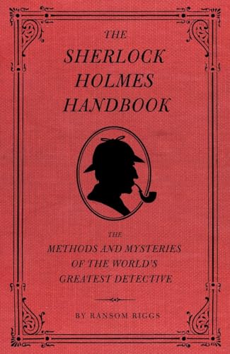 The Sherlock Holmes Handbook: The Methods and Mysteries of the World's Greatest  [Hardcover]