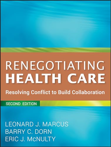 Renegotiating Health Care: Resolving Conflict to Build Collaboration [Paperback]