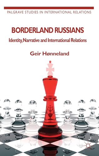 Borderland Russians Identity, Narrative and International Relations [Paperback]