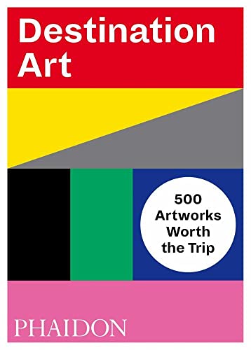 Destination Art: 500 Artworks Worth the Trip [Paperback]