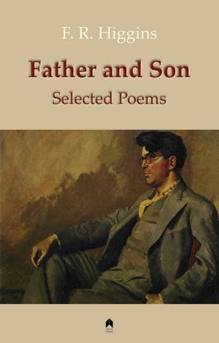 Father And Son: The Secret Poems Of F. R. Higgins [Paperback]