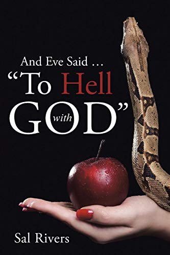 And Eve Said ...  to Hell With God  [Paperback]