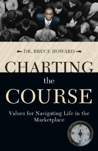 Charting The Course Values For Navigating Life In The Marketplace [Paperback]