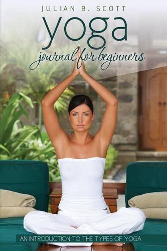 Yoga Journal For Beginners An Introduction To The Types Of Yoga [Paperback]