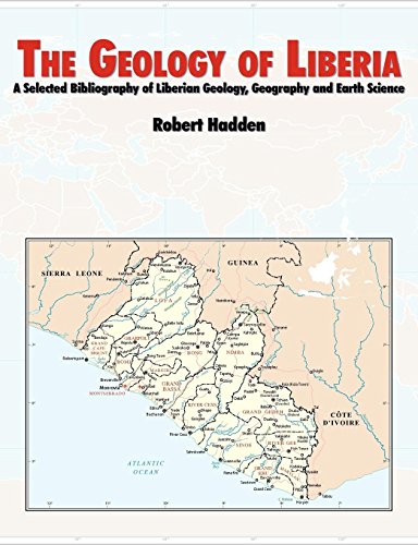 The Geology Of Liberia A Selected Bibliography Of Liberian Geology [Paperback]