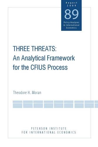 Three Threats: An Analytical Framework for the CFIUS Process [Paperback]