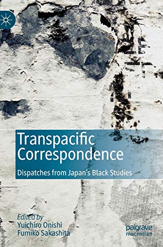 Transpacific Correspondence Dispatches from Japan's Black Studies [Hardcover]