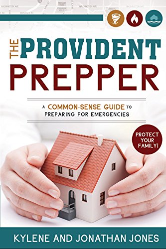 The Provident Prepper: A Common-Sense Guide To Preparing For Emergencies [Paperback]