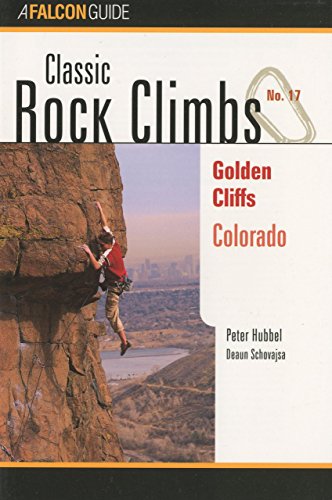 Classic Rock Climbs No. 17 Golden Cliffs, Colorado [Paperback]