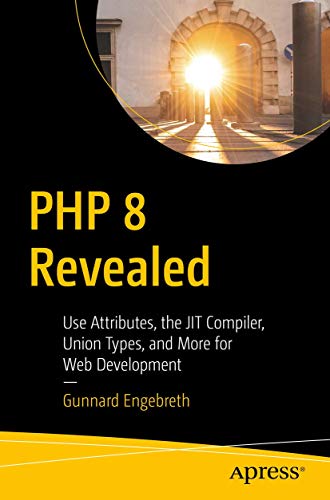 PHP 8 Revealed: Use Attributes, the JIT Compiler, Union Types, and More for Web  [Paperback]