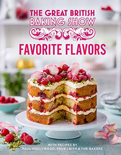 Great British Baking Show: Favorite Flavors [Hardcover]