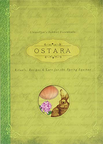 Ostara: Rituals, Recipes & Lore For The Spring Equinox (llewellyn's Sabbat Essen [Paperback]