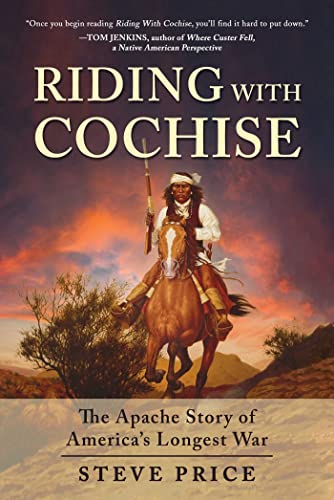 Riding With Cochise: The Apache Story of Amer