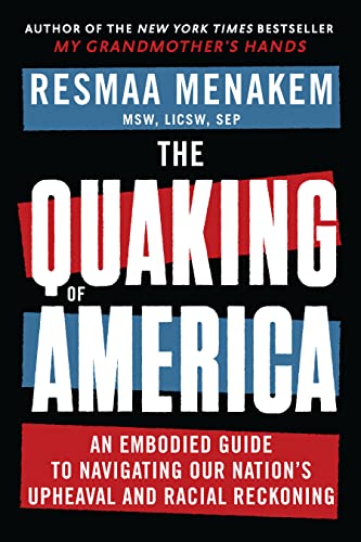 The Quaking of America: An Embodied Guide to Navigating Our Nation's Upheaval an [Paperback]