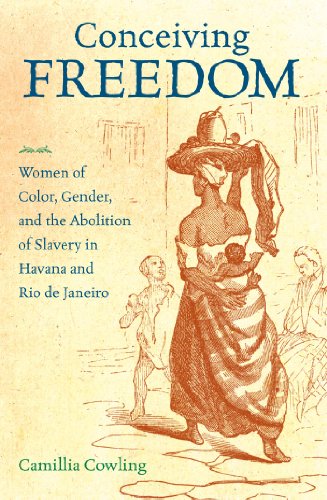 Conceiving Freedom Women Of Color, Gender, And The Abolition Of Slavery In Hava [Paperback]