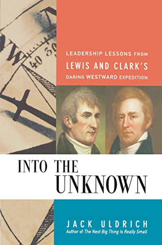 Into the Unknon Leadership Lessons from Leis and   Clark's Daring Westard Ex [Paperback]