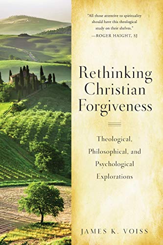 Rethinking Christian Forgiveness Theological, Philosophical, And Psychological  [Paperback]