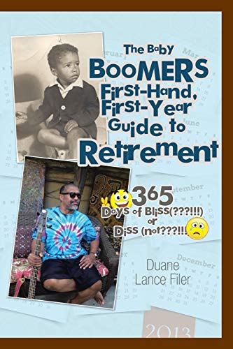 The Baby Boomers First-Hand, First-Year Guide To Retirement 365 Days Of Bliss(  [Paperback]